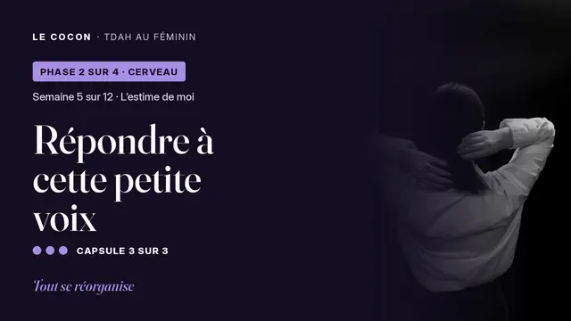 Miniature de la capsule Répondre à cette petite voix, parcours Le Cocon TDAH au féminin