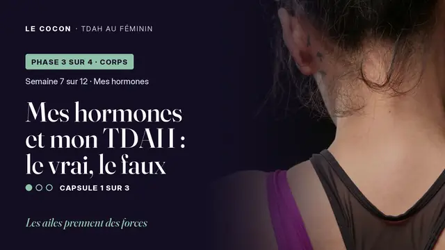 Miniature de la capsule Mes hormones et mon TDAH : le vrai, le faux, parcours Le Cocon TDAH au féminin