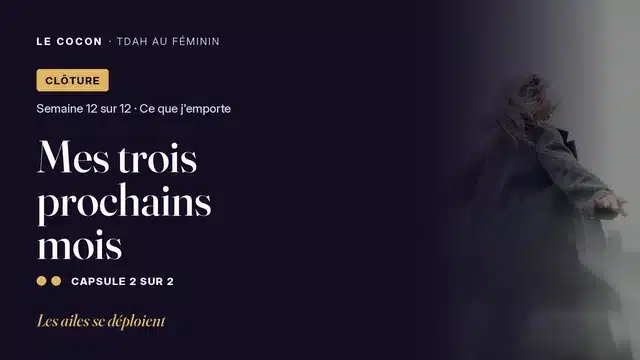 Miniature de la capsule Mes trois prochains mois, parcours Le Cocon TDAH au féminin